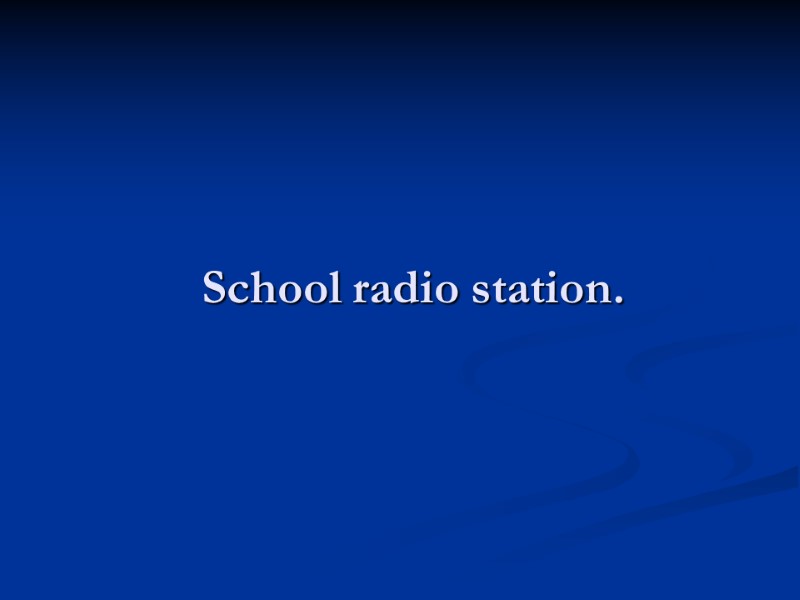 School radio station.